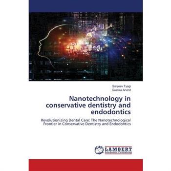 Nanotechnology in conservative dentistry and endodontics