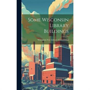 Some Wisconsin Library Buildings