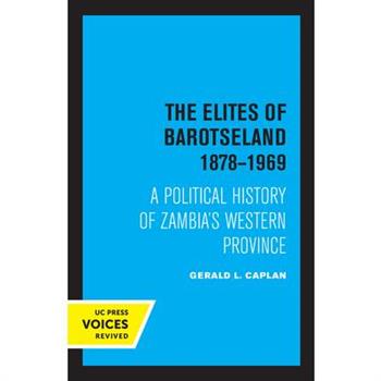 The Elites of Barotseland 1878-1969