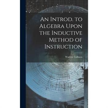 An Introd. to Algebra Upon the Inductive Method of Instruction