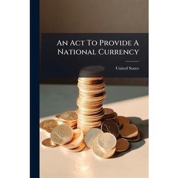 An Act To Provide A National Currency