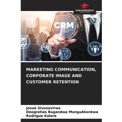 Marketing Communication, Corporate Image and Customer Retention