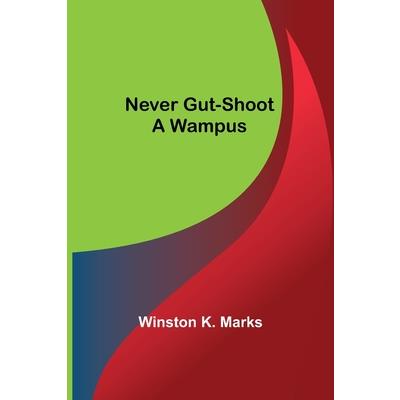 Never Gut-Shoot a Wampus