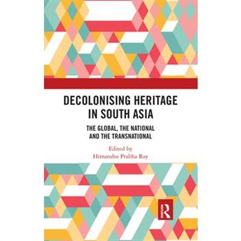 Decolonising Heritage in South Asia