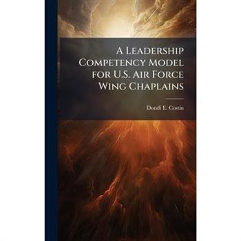 A Leadership Competency Model for U.S. Air Force Wing Chaplains