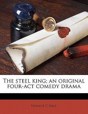 The Steel King; An Original Four-ACT Comedy Drama