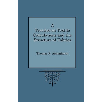 A Treatise on Textile Calculations and the Structure of Fabrics