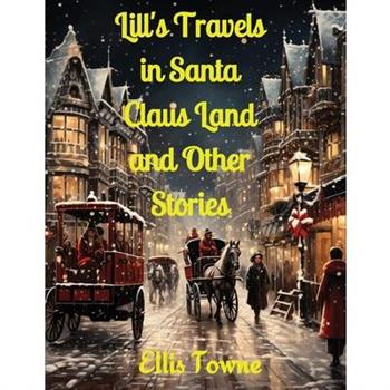 Lill's Travels in Santa Claus Land and Other Stories