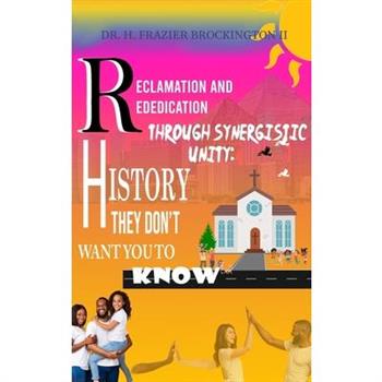 Reclamation and Rededication Through Synergistic Unity