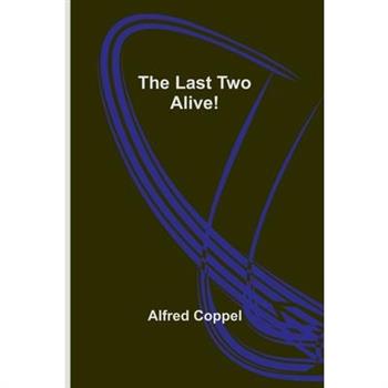The Last Two Alive!