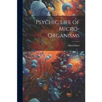 Psychic Life of Micro-Organisms