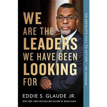 We Are the Leaders We Have Been Looking for