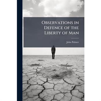 Observations in Defence of the Liberty of Man