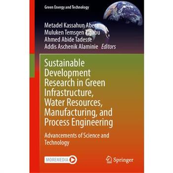 Sustainable Development Research in Green Infrastructure, Water Resources, Manufacturing, and Process Engineering