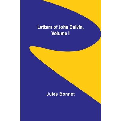 Letters of John Calvin, Volume I