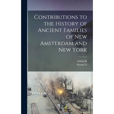 Contributions to the History of Ancient Families of New Amsterdam and New York