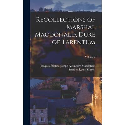 Recollections of Marshal Macdonald, Duke of Tarentum; Volume 2