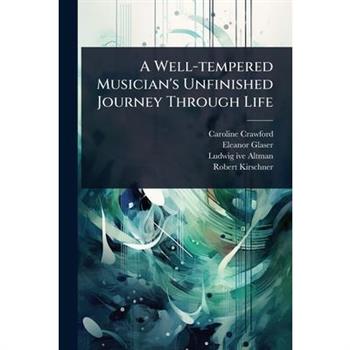 A Well-tempered Musician’s Unfinished Journey Through Life
