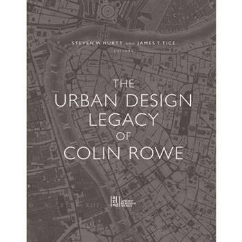 The Urban Design Legacy of Colin Rowe