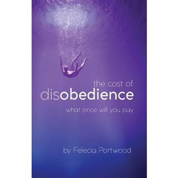 The Cost of Disobedience What Price Will You Pay