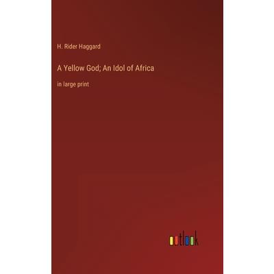 A Yellow God; An Idol of Africa