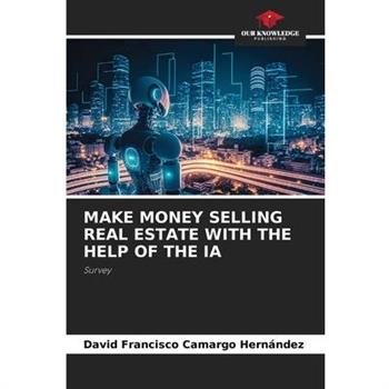 Make Money Selling Real Estate with the Help of the Ia
