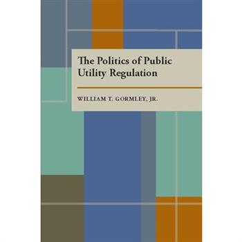 The Politics of Public Utility Regulation