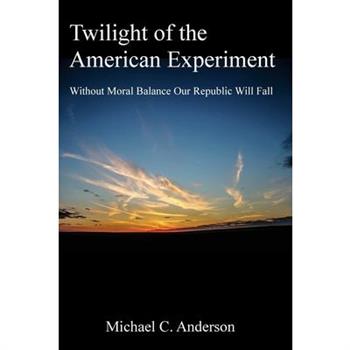 Twilight of the American Experiment
