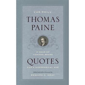 The Daily Thomas PaineTheDaily Thomas PaineA Year of Common-Sense Quotes for a Nonsensical