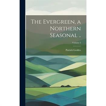 The Evergreen, a Northern Seasonal ..; Volume 2