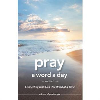 Pray a Word a Day Volume 1