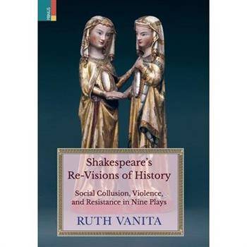 Shakespeare's Re-Visions of History