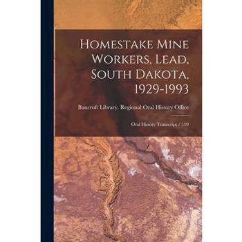 Homestake Mine Workers, Lead, South Dakota, 1929-1993