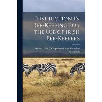 Instruction in Bee-keeping for the use of Irish Bee-keepers