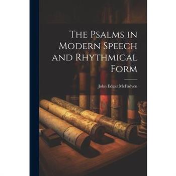 The Psalms in Modern Speech and Rhythmical Form