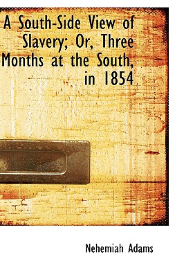 A South-Side View of Slavery; Or, Three Months at the South, in 1854