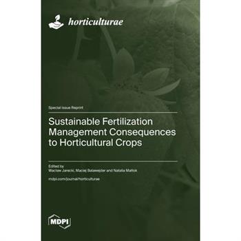 Sustainable Fertilization Management Consequences to Horticultural Crops