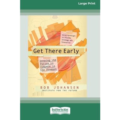 Get There Early (16pt Large Print Edition)