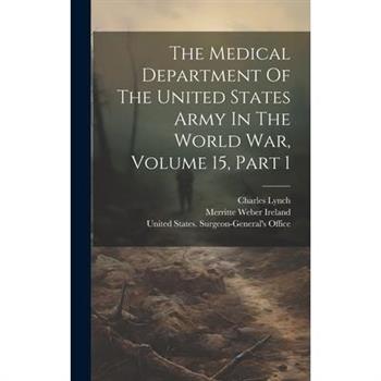 The Medical Department Of The United States Army In The World War, Volume 15, Part 1