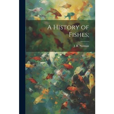 A History of Fishes;