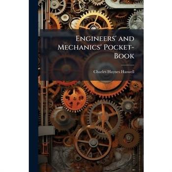 Engineers' and Mechanics' Pocket-Book