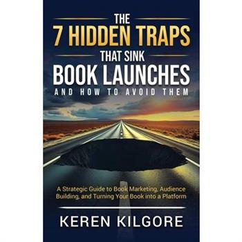The 7 Hidden Traps That Sink Book Launches And How To Avoid Them