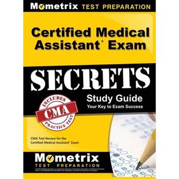 Certified Medical Assistant Exam Secrets Study Guide