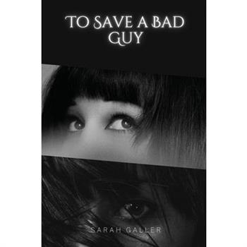 To Save a Bad Guy