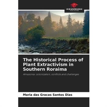 The Historical Process of Plant Extractivism in Southern Roraima