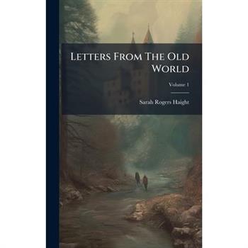 Letters From The Old World