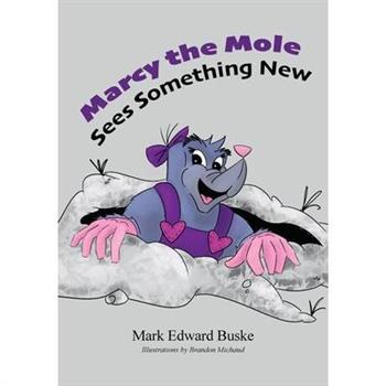 Marcy the Mole Sees Something New