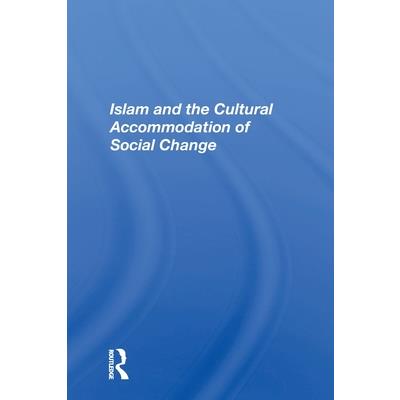Islam And The Cultural Accommodation Of Social Change