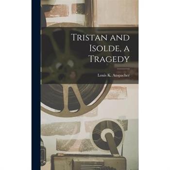 Tristan and Isolde, a Tragedy