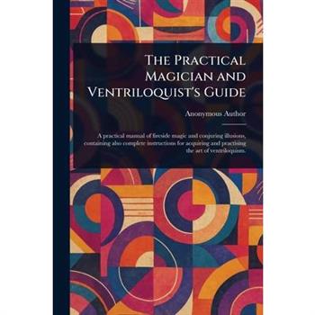 The Practical Magician and Ventriloquist's Guide